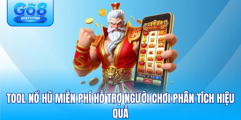 Tool nổ hũ miễn phí hỗ trợ người chơi phân tích hiệu quả